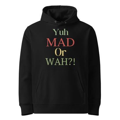 Yuh Mad Or Wah?! Luxe Hoodie