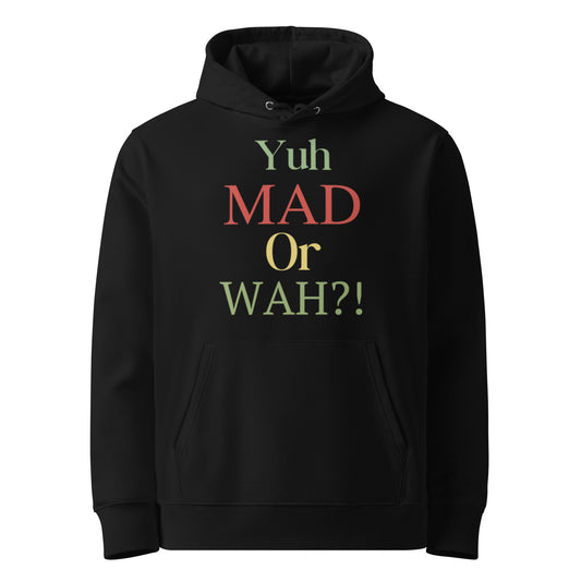 Yuh Mad Or Wah?! Luxe Hoodie